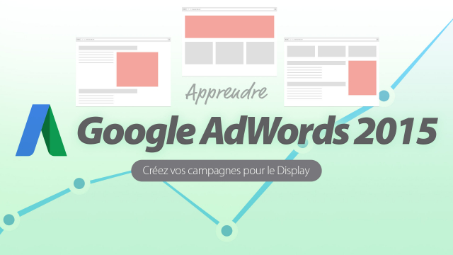 Apprendre Google AdWords 2015 - Campagnes Display
