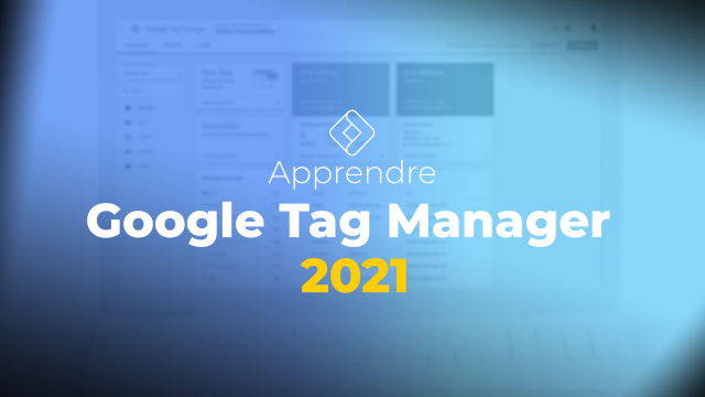 Apprendre Google Tag Manager