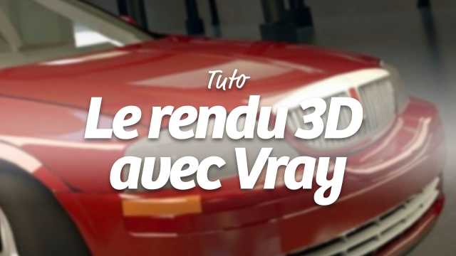 Apprendre le rendu 3D avec V-Ray 2 - Les fondamentaux
