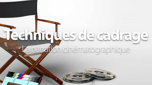 Apprendre les règles de cadrage en vidéo - La narration cinématographique