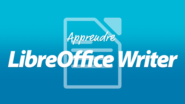 Apprendre LibreOffice Writer - Le traitement de texte libre