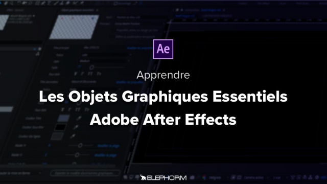 After Effects CC 2019 - Les Objets Graphiques Essentiels