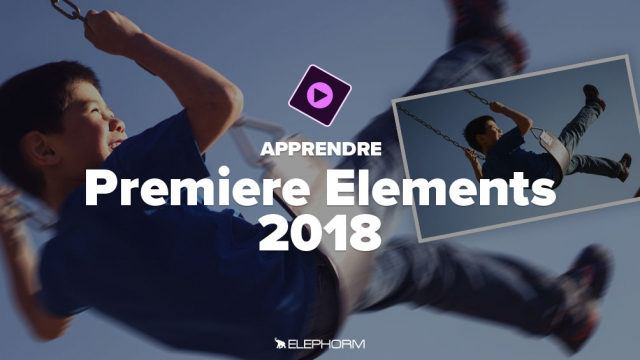 Apprendre Premiere Elements 2018 - Prise en main