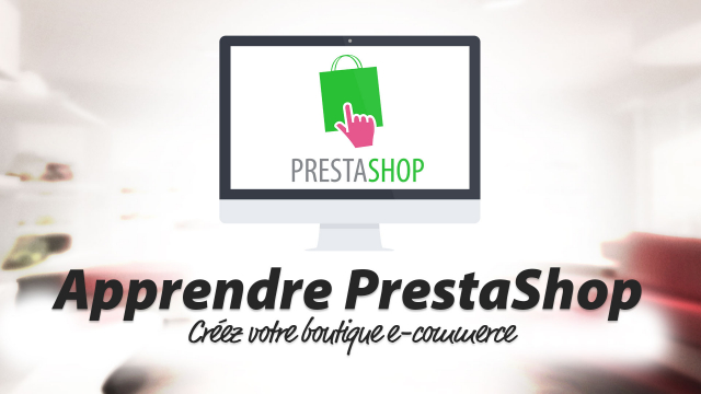 Apprendre PrestaShop - Créez votre boutique E-commerce