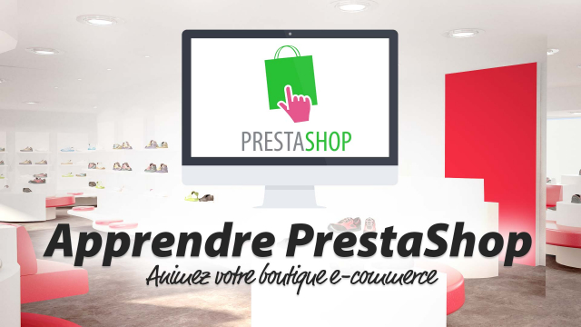 Apprendre PrestaShop - Animez votre boutique e-commerce