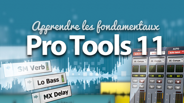 Apprendre Pro Tools 11 - Les fondamentaux
