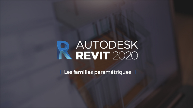 Revit 2020 - Les familles paramétriques