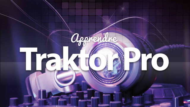 Apprendre Traktor Pro 2.5 - Mixer avec un logiciel de pro