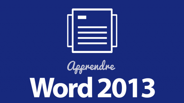 Apprendre Word 2013 - Gagnez en efficacité !
