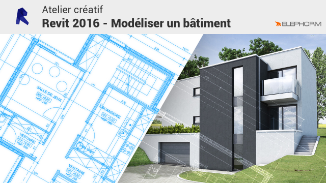 Atelier créatif Revit 2016 - Modéliser un bâtiment