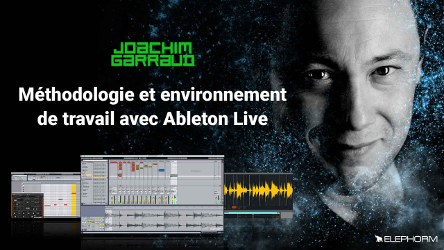 Atelier Joachim Garraud  - Méthodologies de travail sur Ableton Live