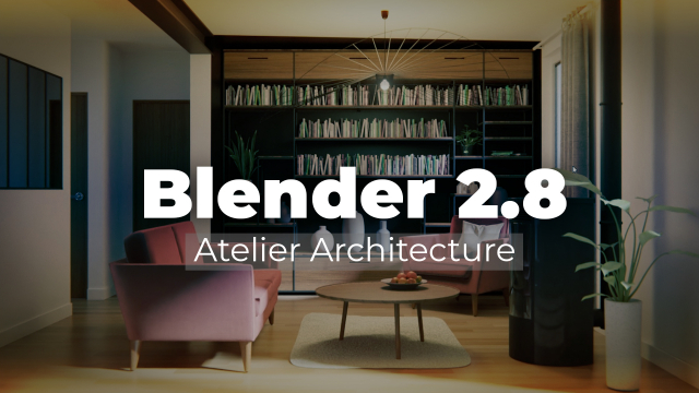 Maîtriser Blender 2.8 - Atelier architecture