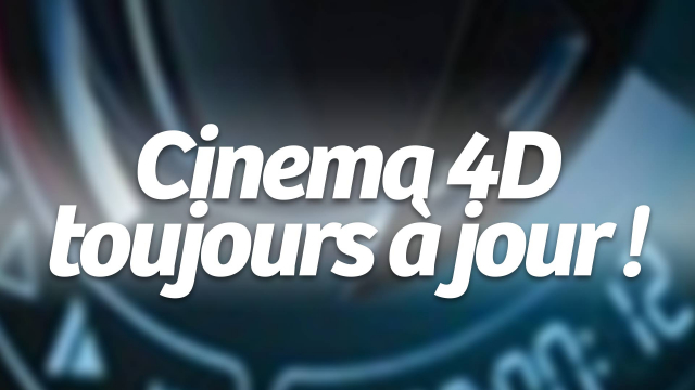 Cinema 4D toujours à jour ! - Version R11