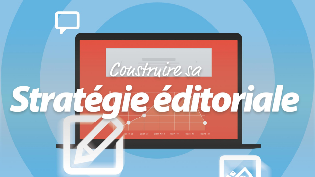 Construire sa stratégie éditoriale - Initiation en atelier-conférence