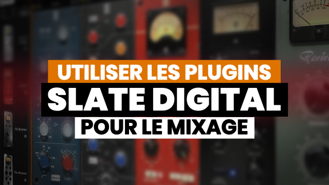 Mixer avec les plugins Slate Digital
