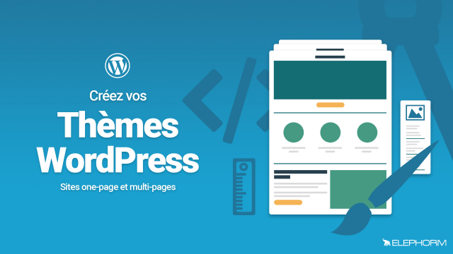 Créez vos thèmes WordPress 4.x - Sites one-page et multi-pages