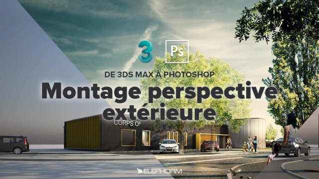 De 3DS Max à Photoshop - Le Montage en perspective extérieure