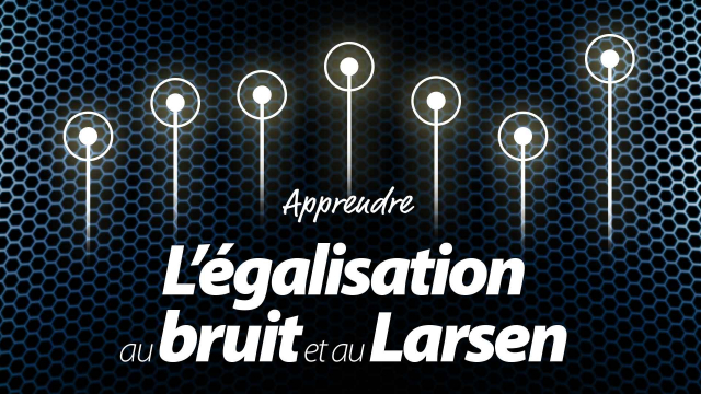 Egalisation au bruit rose et au Larsen - Sonoriser une salle de concert