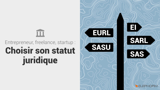 Entrepreneur, freelance, startup : choisir son statut juridique