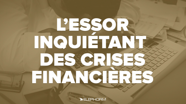 L’essor inquiétant des crises financières