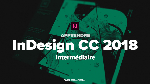 Apprendre InDesign CC 2018  - Niveau opérationnel