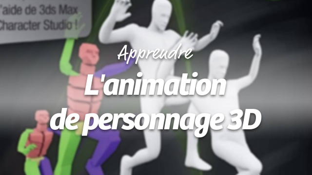 L'animation de personnages 3D - avec 3ds Max 2012 et Character Studio