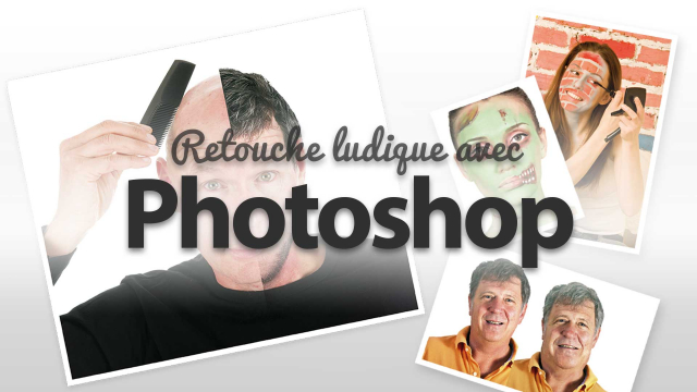 La retouche ludique avec Photoshop - Formation Photoshop CC ou CS6