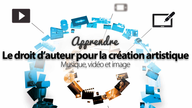 Le droit d'auteur - Pour la création artistique - Musique, vidéo et image