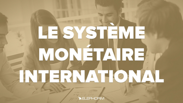 Le système monétaire international