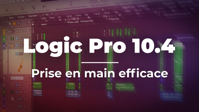 Apprendre Logic Pro 10.4 - Prise en main efficace