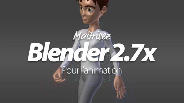 Maîtriser Blender 2.7x pour l'animation