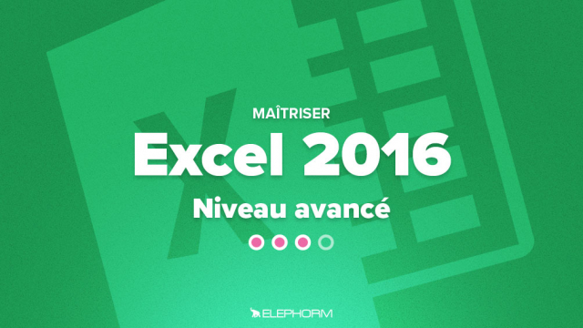 Maîtriser Excel 2016 - Niveau avancé