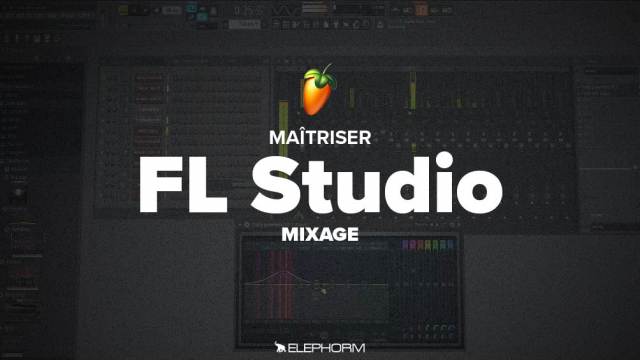 Maîtriser FL Studio 12 - Le mixage - Techniques avancées