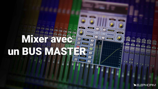 Maîtriser le Mixage Audio : Le Bus Master - Techniques avancées