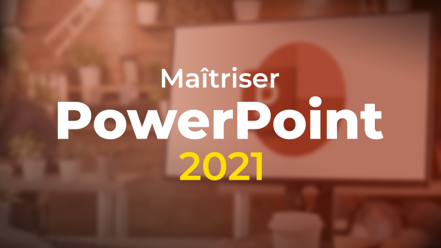 Maîtriser Powerpoint 2021