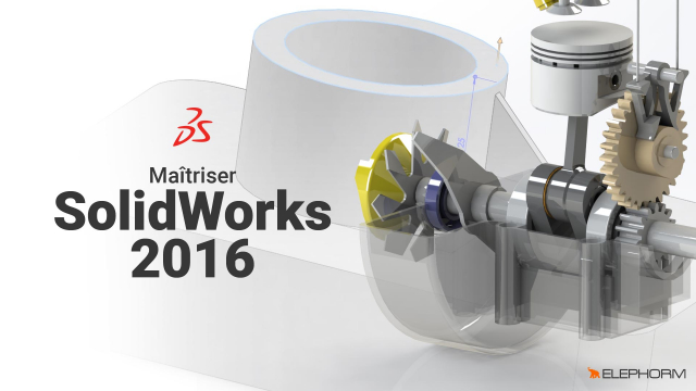Maîtriser Solidworks 2016 - Exercices pratiques