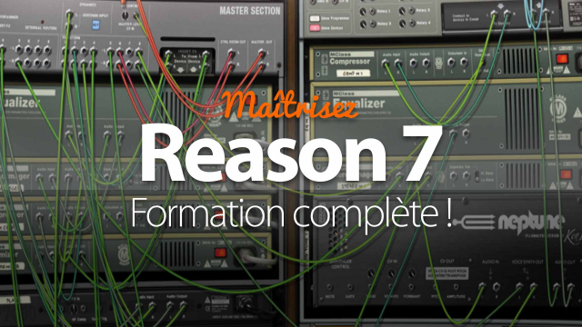 Maîtrisez Reason 7 - La formation la plus complète !