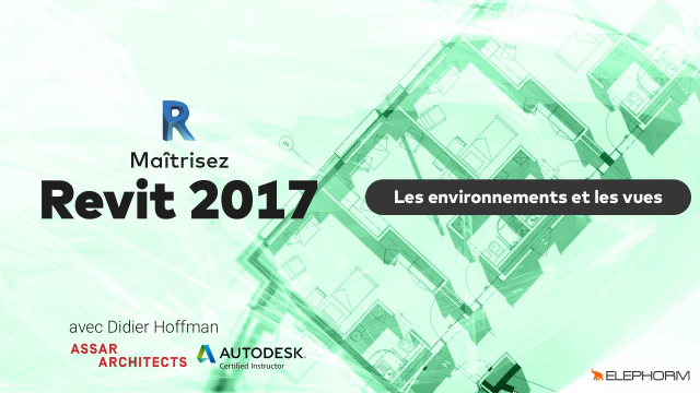 Maîtrisez Revit 2017 - Environnements et les vues