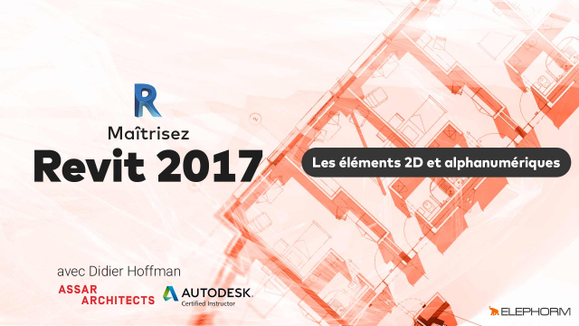 Maîtrisez Revit 2017 - Eléments 2D et alphanumériques