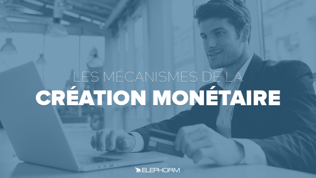 Les mécanismes de la création monétaire