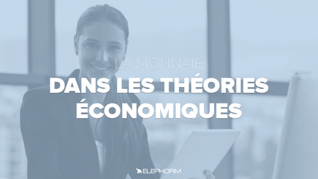 La monnaie dans les théories économiques