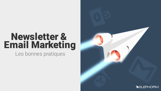 Newsletter et email marketing - Les bonnes pratiques