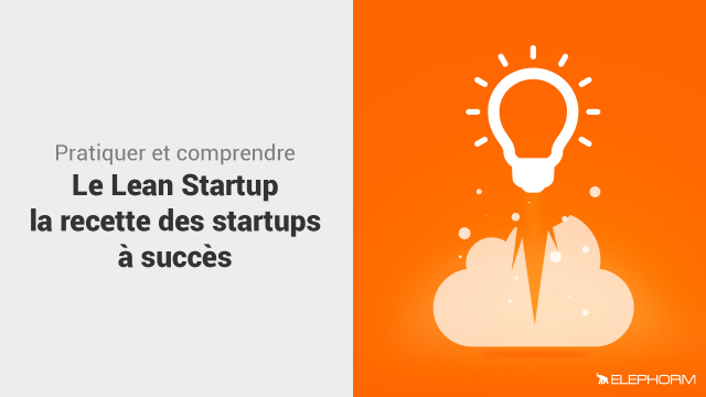 Pratiquer et comprendre le Lean Startup - La recette des startups à succès