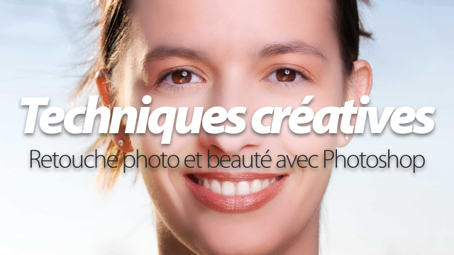 Retouche Photo & Beauté avec Photoshop