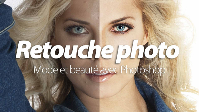 Retouche Photo Mode et Beauté - Atelier Photoshop CS6