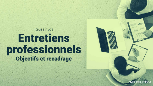 Réussir vos entretiens professionnels - Objectifs et recadrage