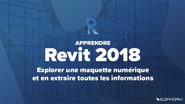 Revit 2018 - Explorer une maquette numérique