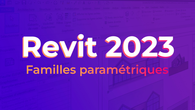 Revit 2023 - Les familles paramétriques